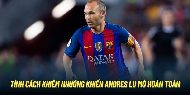 Tính cách khiêm nhường khiến Andres lu mờ hoàn toàn