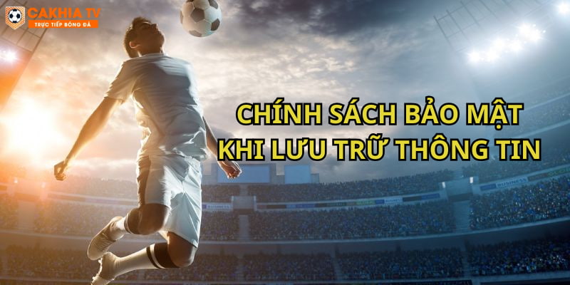 Chúng tôi lưu trữ thông tin của người dùng trong thời gian nhất định