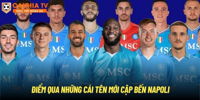 Điểm qua những cái tên mới cập bến Napoli